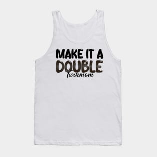 Make It A Double Twin Mom Tank Top